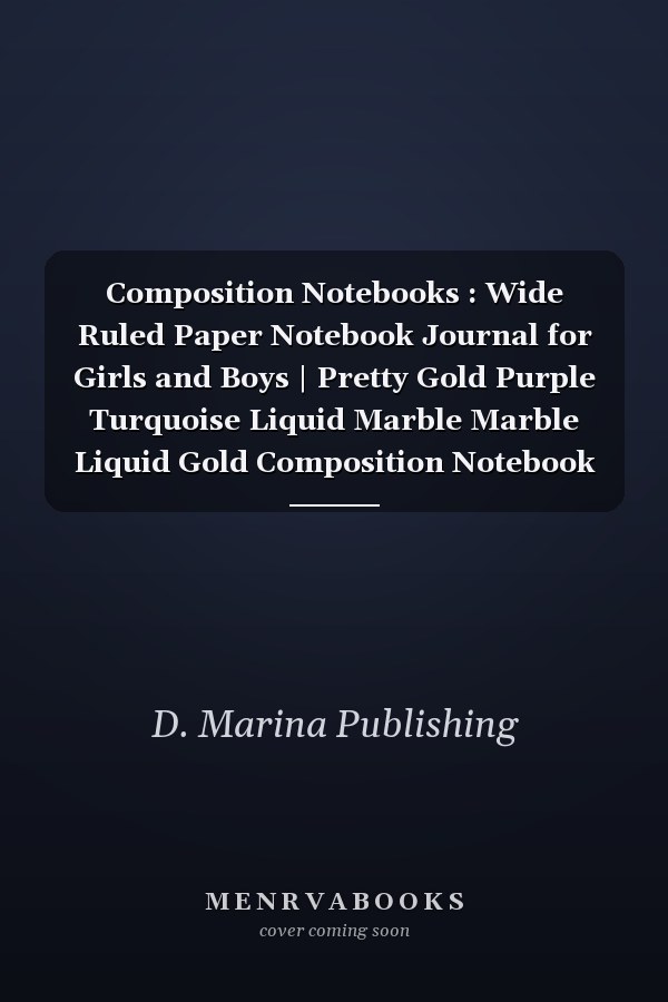 Composition Notebooks : Wide Ruled Paper Notebook Journal for Girls and Boys | Pretty Gold Purple Turquoise Liquid Marble Marble Liquid Gold Composition Notebook Wide Ruled | Blank Wide Lined Workbook for Girls Boys Kids Teens Students | Primary Composi