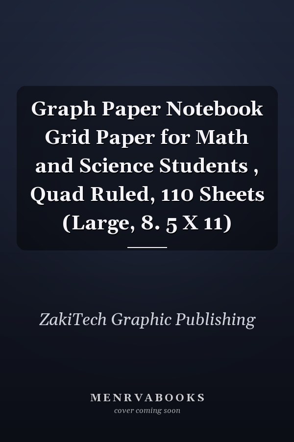 Graph Paper Notebook Grid Paper for Math and Science Students , Quad Ruled, 110 Sheets (Large, 8. 5 X 11)