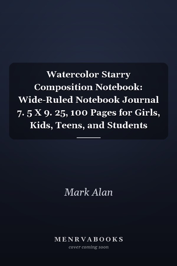 Watercolor Starry Composition Notebook: Wide-Ruled Notebook Journal 7. 5 X 9. 25, 100 Pages for Girls, Kids, Teens, and Students