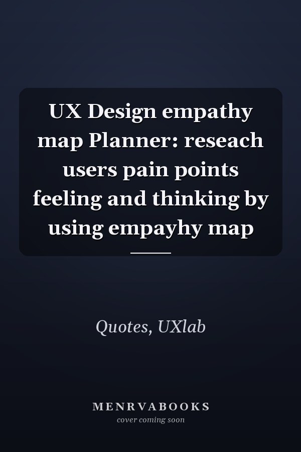 UX Design empathy map Planner: reseach users pain points feeling and thinking by using empayhy map