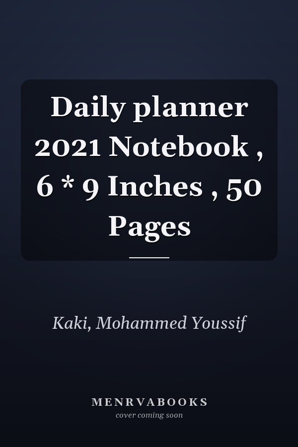 Daily planner 2021 Notebook , 6 * 9 Inches , 50 Pages