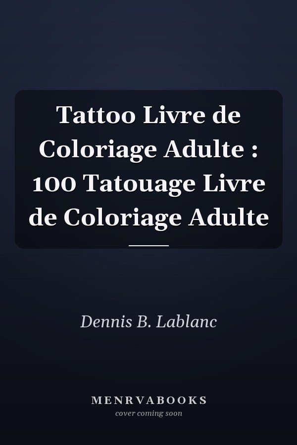 Tattoo Livre de Coloriage Adulte : 100 Tatouage Livre de Coloriage Adulte