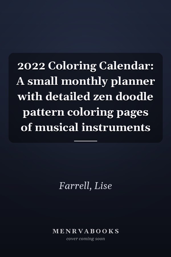 2022 Coloring Calendar: A small monthly planner with detailed zen doodle pattern coloring pages of musical instruments
