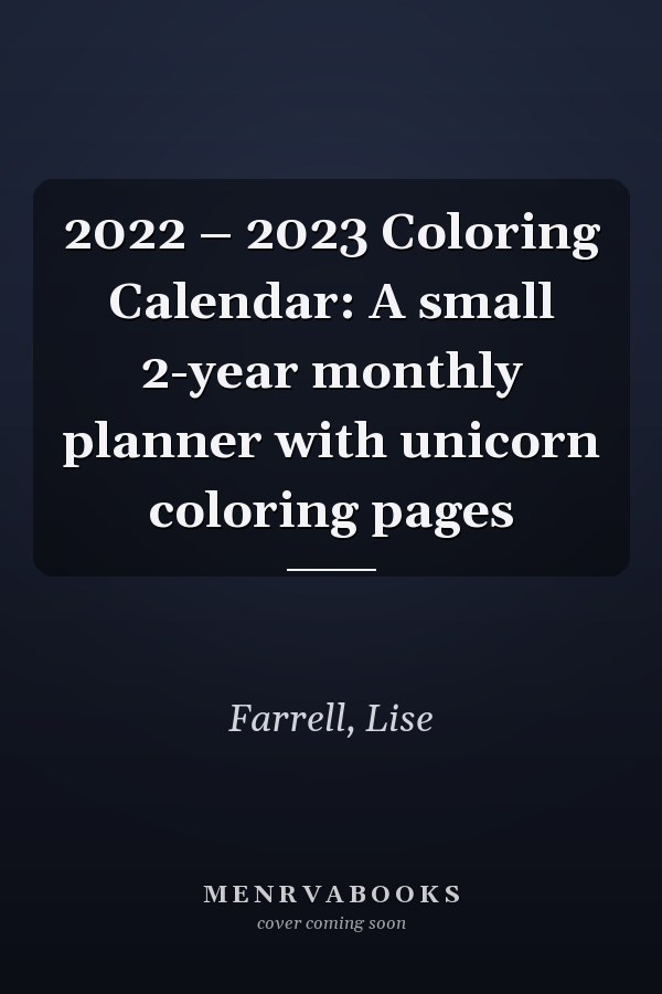 2022 – 2023 Coloring Calendar: A small 2-year monthly planner with unicorn coloring pages