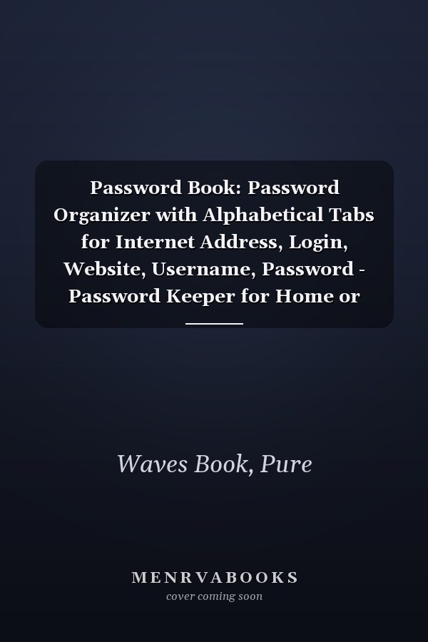 Password Book: Password Organizer with Alphabetical Tabs for Internet Address, Login, Website, Username, Password - Password Keeper for Home or Office