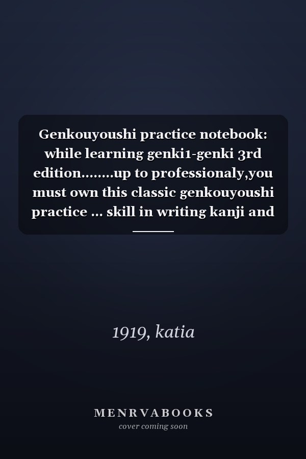 Genkouyoushi practice notebook: while learning genki1-genki 3rd edition........up to professionaly,you must own this classic genkouyoushi practice ... skill in writing kanji and kana characters.