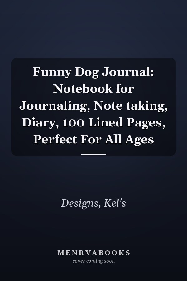 Funny Dog Journal: Notebook for Journaling, Note taking, Diary, 100 Lined Pages, Perfect For All Ages