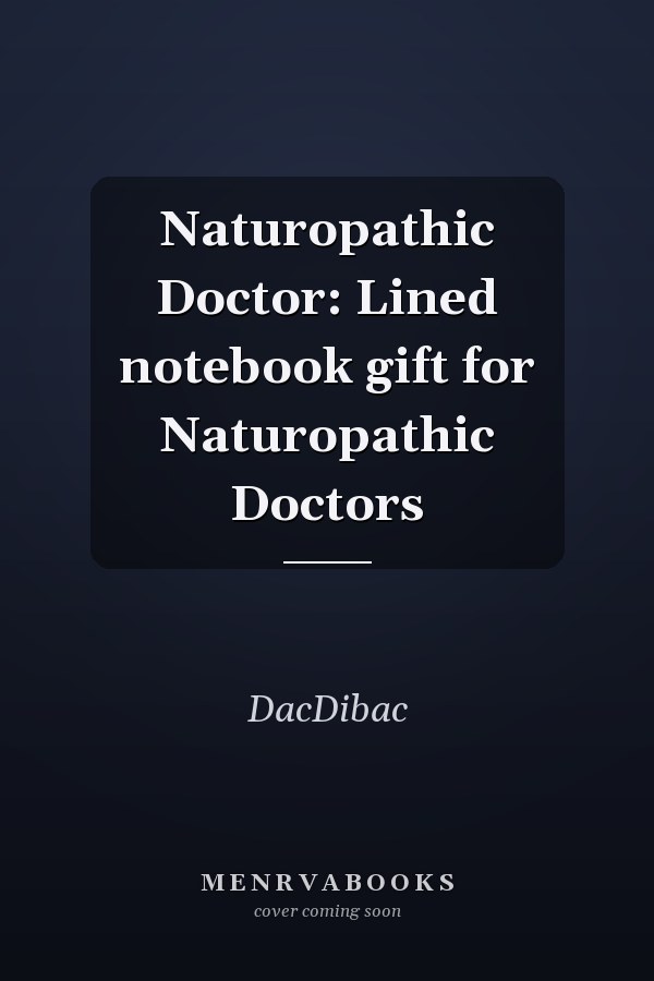 Naturopathic Doctor: Lined notebook gift for Naturopathic Doctors