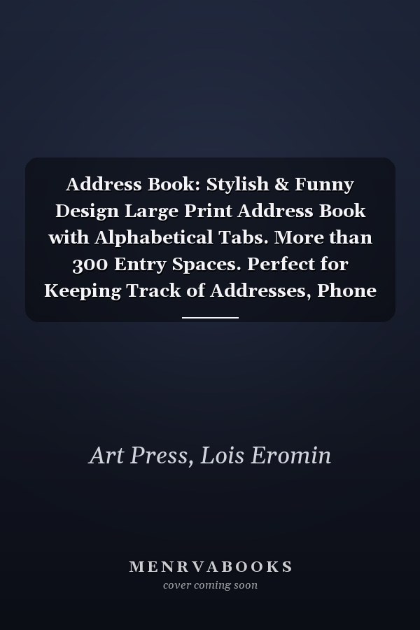Address Book: Stylish & Funny Design Large Print Address Book with Alphabetical Tabs. More than 300 Entry Spaces. Perfect for Keeping Track of Addresses, Phone Numbers, Emails, Birthdays and Notes.