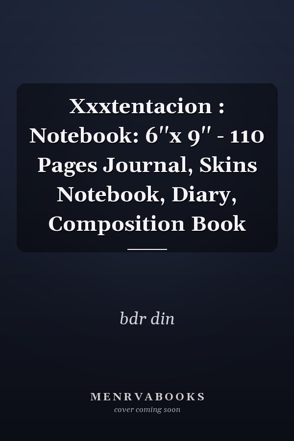 Xxxtentacion : Notebook: 6''x 9'' - 110 Pages Journal, Skins Notebook, Diary, Composition Book