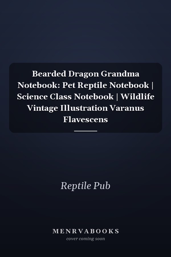 Bearded Dragon Grandma Notebook: Pet Reptile Notebook | Science Class Notebook | Wildlife Vintage Illustration Varanus Flavescens