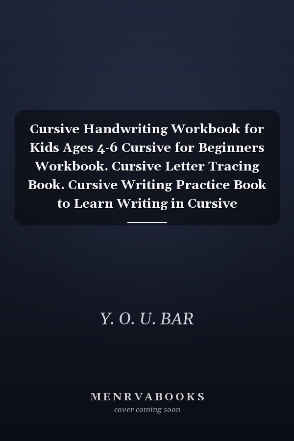 Cursive Handwriting Workbook for Kids Ages 4-6 Cursive for Beginners Workbook. Cursive Letter Tracing Book. Cursive Writing Practice Book to Learn Writing in Cursive