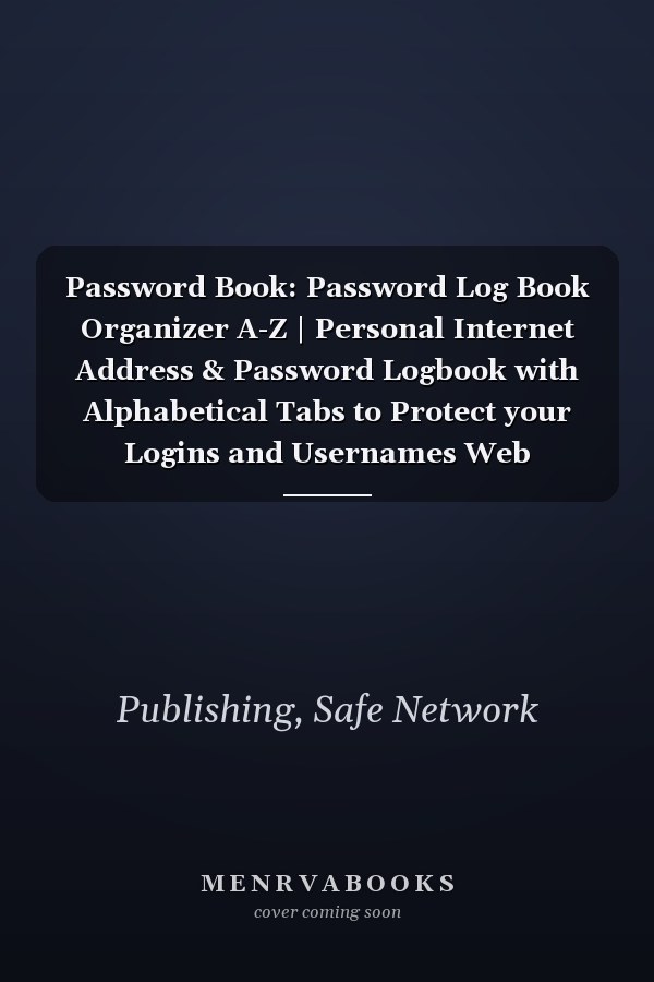 Password Book: Password Log Book Organizer A-Z | Personal Internet Address & Password Logbook with Alphabetical Tabs to Protect your Logins and Usernames Web Addresses. Password Log Book Gift.