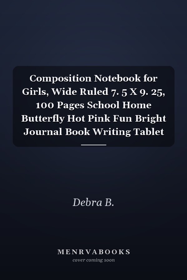 Composition Notebook for Girls, Wide Ruled 7. 5 X 9. 25, 100 Pages School Home Butterfly Hot Pink Fun Bright Journal Book Writing Tablet