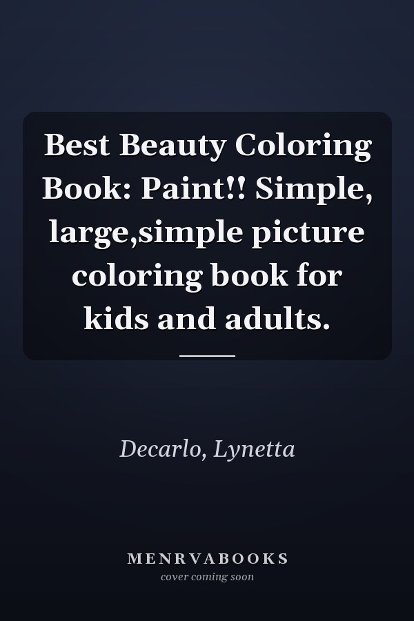 Best Beauty Coloring Book: Paint!! Simple, large,simple picture coloring book for kids and adults.