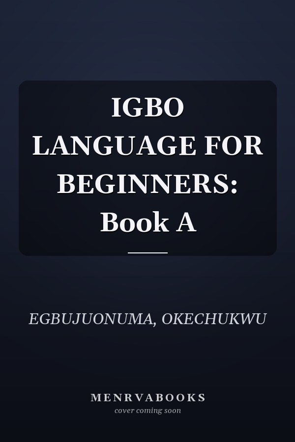 IGBO LANGUAGE FOR BEGINNERS: Book A