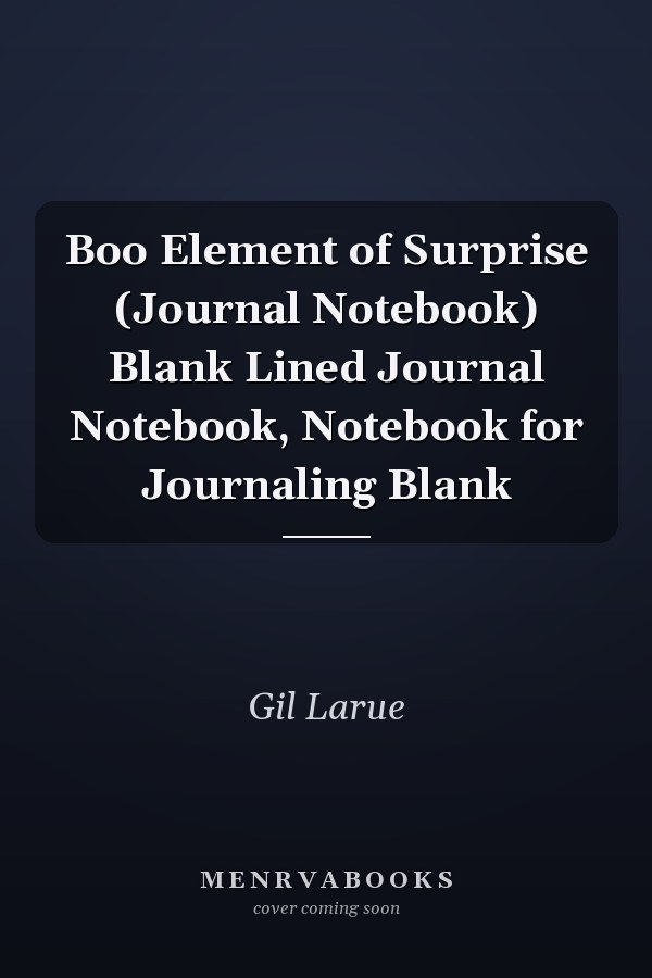 Boo Element of Surprise (Journal Notebook) Blank Lined Journal Notebook, Notebook for Journaling Blank