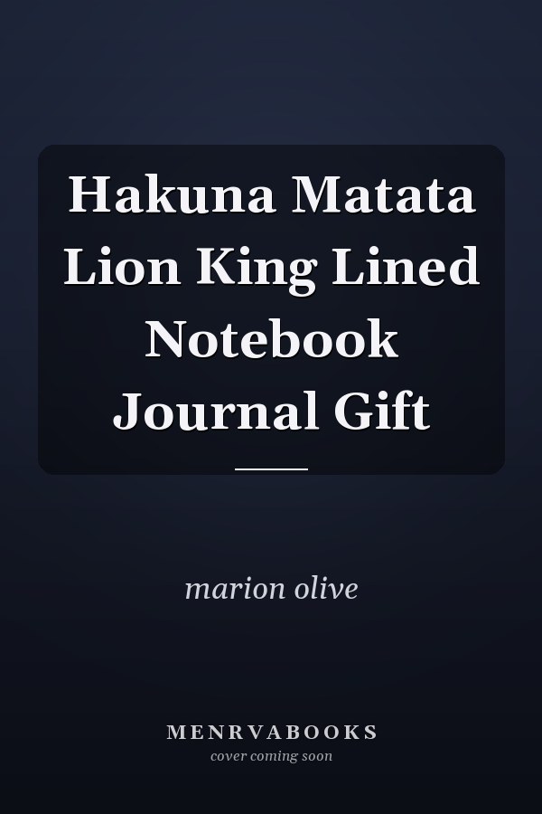 Hakuna Matata Lion King Lined Notebook Journal Gift
