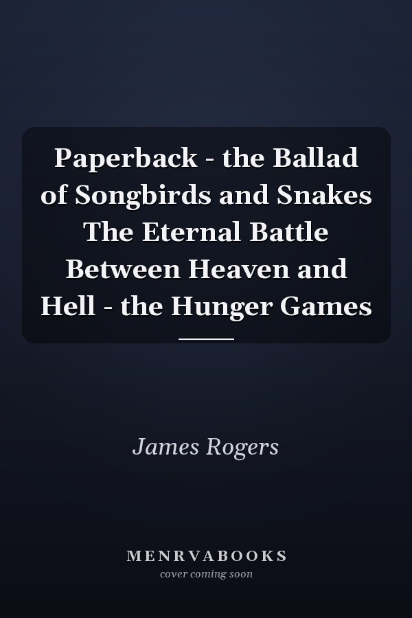 Paperback - the Ballad of Songbirds and Snakes The Eternal Battle Between Heaven and Hell - the Hunger Games