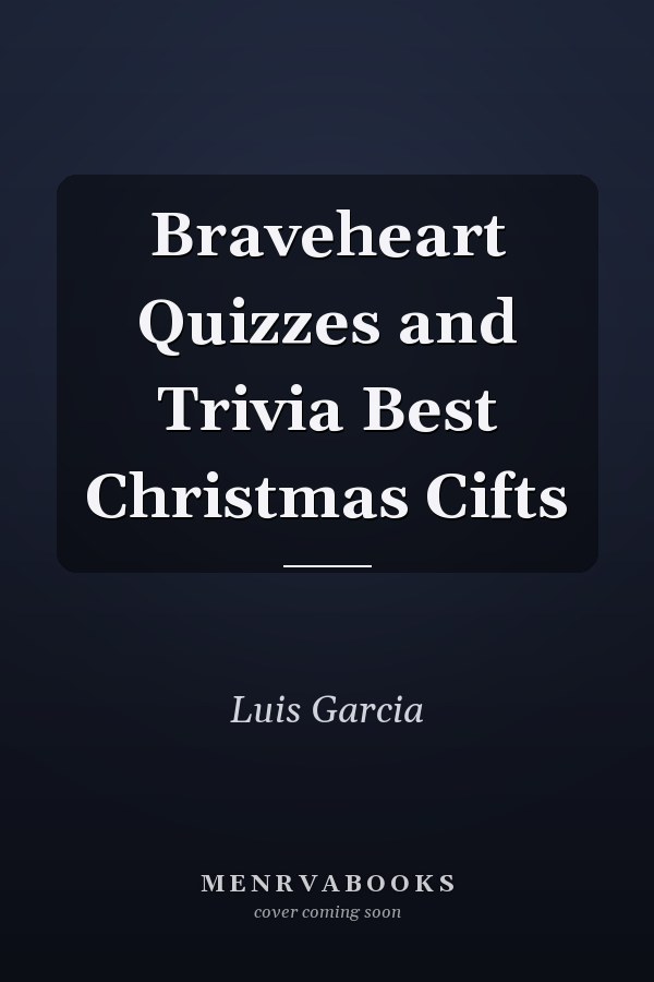 Braveheart Quizzes and Trivia Best Christmas Cifts