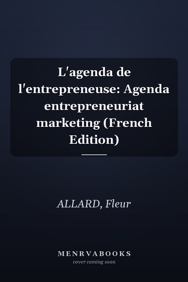 L'agenda de l'entrepreneuse: Agenda entrepreneuriat marketing (French Edition)