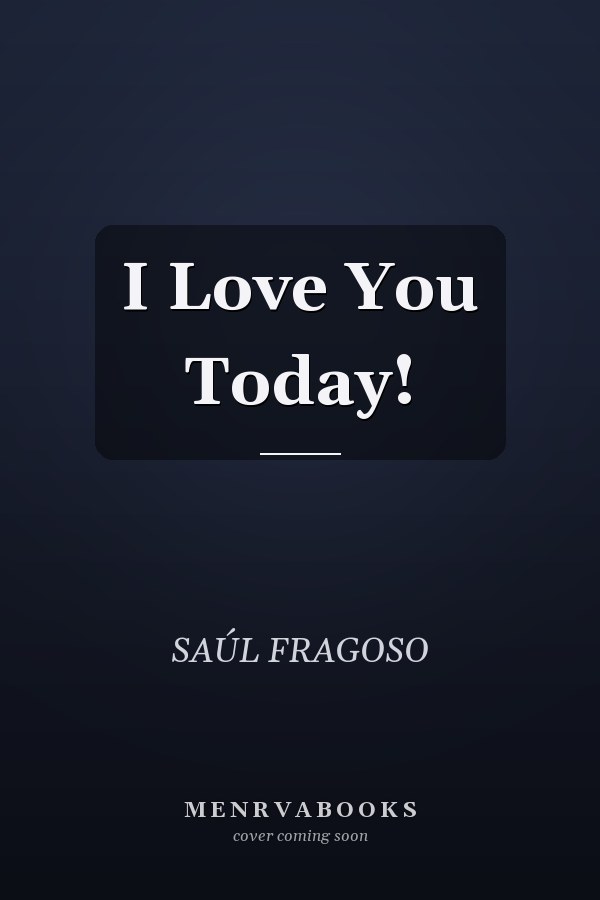 I Love You Today!