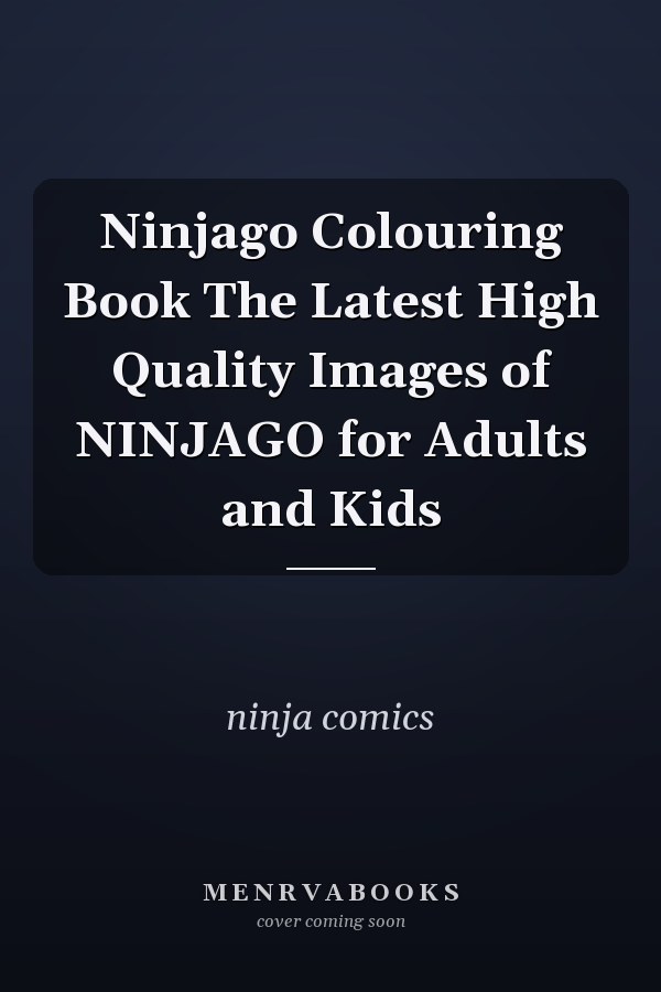 Ninjago Colouring Book The Latest High Quality Images of NINJAGO for Adults and Kids