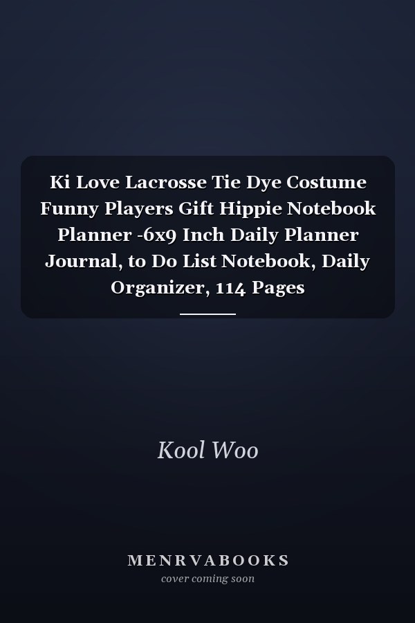 Ki Love Lacrosse Tie Dye Costume Funny Players Gift Hippie Notebook Planner -6x9 Inch Daily Planner Journal, to Do List Notebook, Daily Organizer, 114 Pages