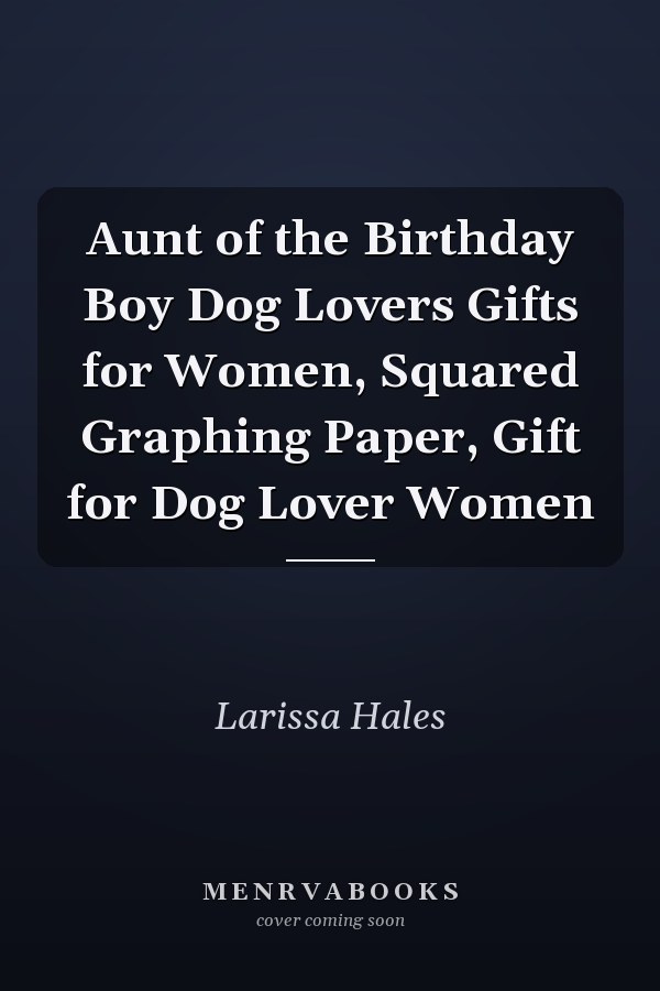 Aunt of the Birthday Boy Dog Lovers Gifts for Women, Squared Graphing Paper, Gift for Dog Lover Women