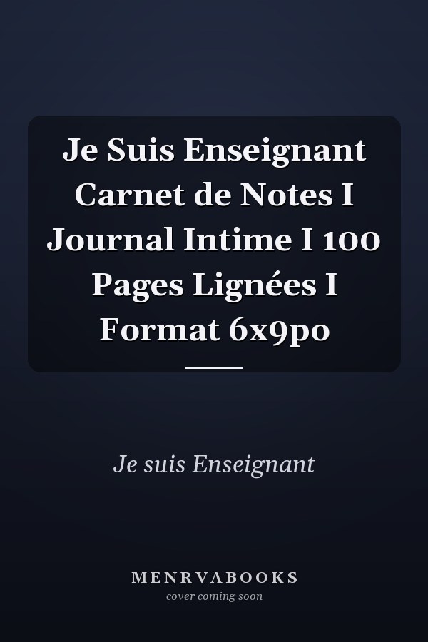 Je Suis Enseignant Carnet de Notes I Journal Intime I 100 Pages Lignées I Format 6x9po