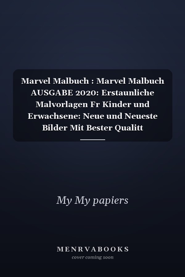 Marvel Malbuch : Marvel Malbuch AUSGABE 2020: Erstaunliche Malvorlagen Fr Kinder und Erwachsene: Neue und Neueste Bilder Mit Bester Qualitt