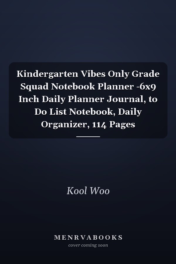 Kindergarten Vibes Only Grade Squad Notebook Planner -6x9 Inch Daily Planner Journal, to Do List Notebook, Daily Organizer, 114 Pages