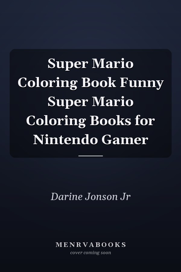 Super Mario Coloring Book Funny Super Mario Coloring Books for Nintendo Gamer