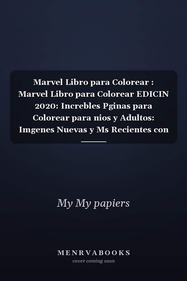 Marvel Libro para Colorear : Marvel Libro para Colorear EDICIN 2020: Increbles Pginas para Colorear para nios y Adultos: Imgenes Nuevas y Ms Recientes con la Mejor Calidad