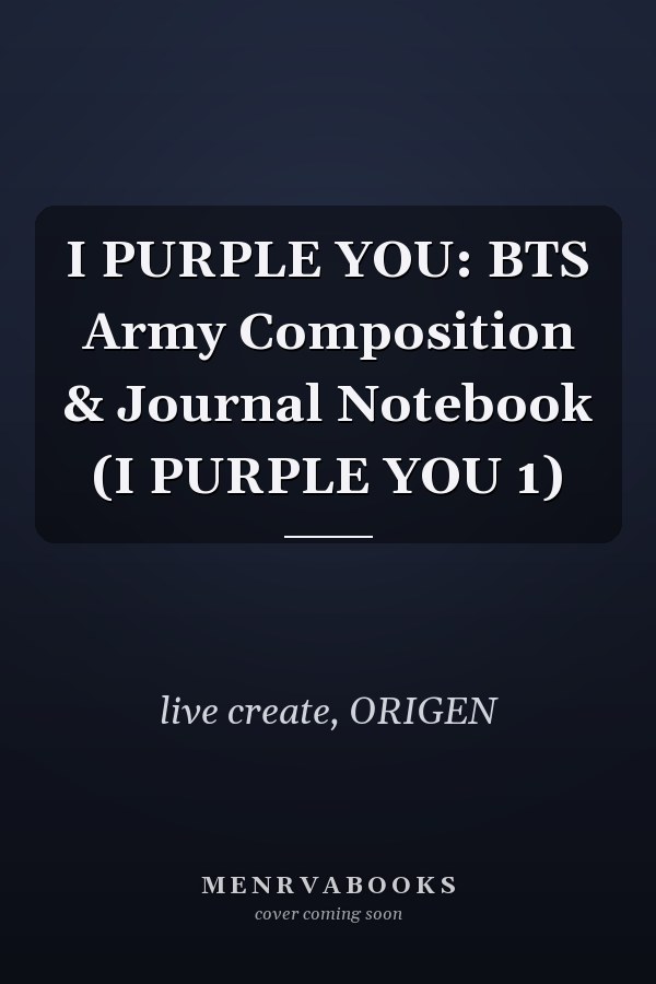 I PURPLE YOU: BTS Army Composition & Journal Notebook (I PURPLE YOU 1)