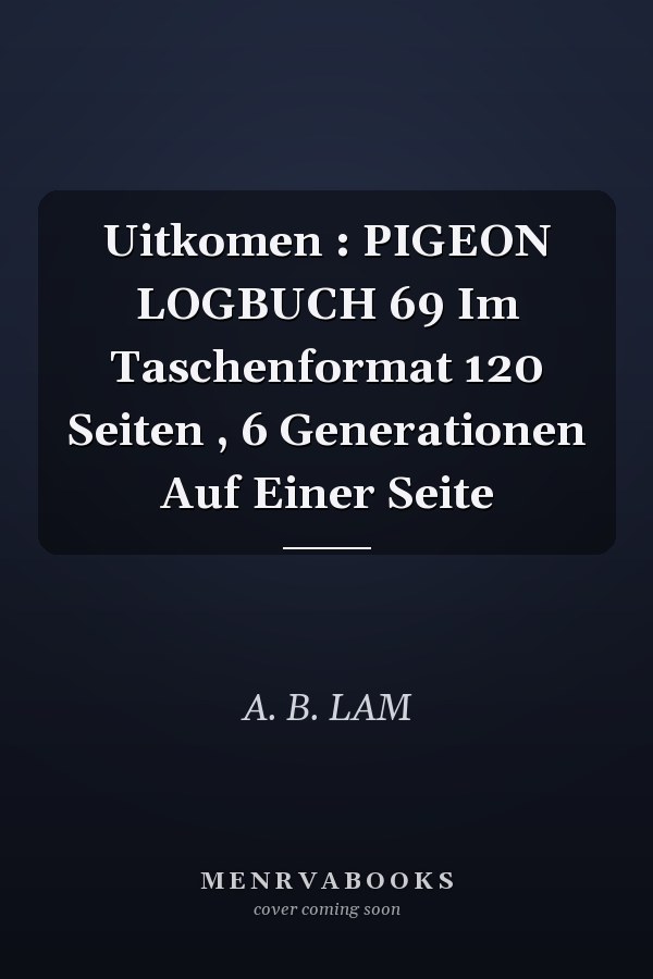 Uitkomen : PIGEON LOGBUCH 69 Im Taschenformat 120 Seiten , 6 Generationen Auf Einer Seite