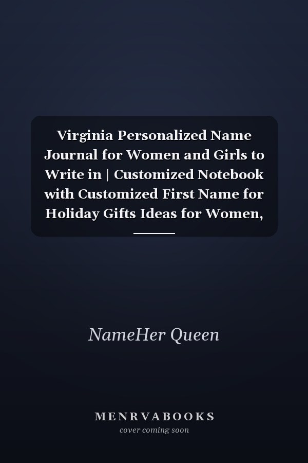 Virginia Personalized Name Journal for Women and Girls to Write in | Customized Notebook with Customized First Name for Holiday Gifts Ideas for Women, Mom, Sister, Wife and Girlfriend