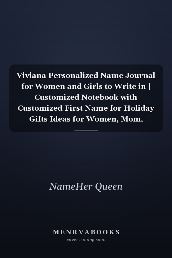 Viviana Personalized Name Journal for Women and Girls to Write in | Customized Notebook with Customized First Name for Holiday Gifts Ideas for Women, Mom, Sister, Wife and Girlfriend