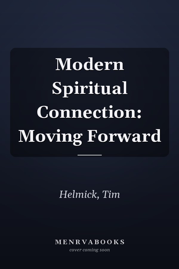 Modern Spiritual Connection: Moving Forward