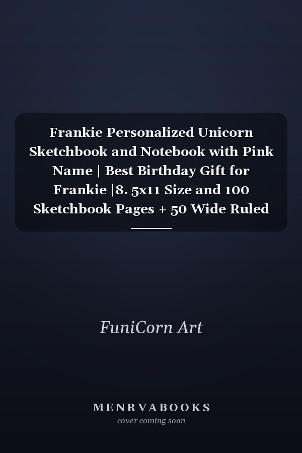 Frankie Personalized Unicorn Sketchbook and Notebook with Pink Name | Best Birthday Gift for Frankie |8. 5x11 Size and 100 Sketchbook Pages + 50 Wide Ruled Composition Notebook Pages