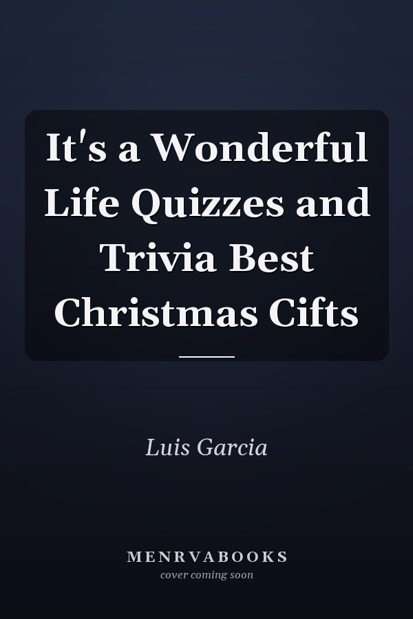 It's a Wonderful Life Quizzes and Trivia Best Christmas Cifts