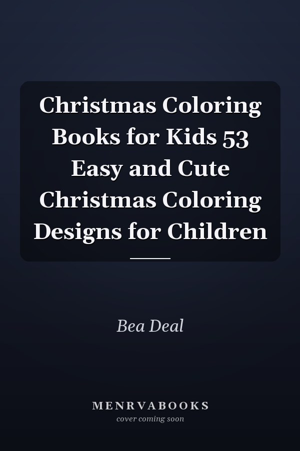 Christmas Coloring Books for Kids 53 Easy and Cute Christmas Coloring Designs for Children