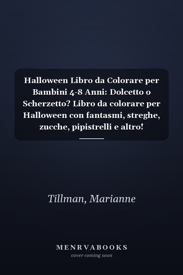 Halloween Libro da Colorare per Bambini 4-8 Anni: Dolcetto o Scherzetto? Libro da colorare per Halloween con fantasmi, streghe, zucche, pipistrelli e altro! (Colorando si impara!) (Italian Edition)