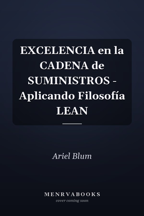 EXCELENCIA en la CADENA de SUMINISTROS - Aplicando Filosofía LEAN