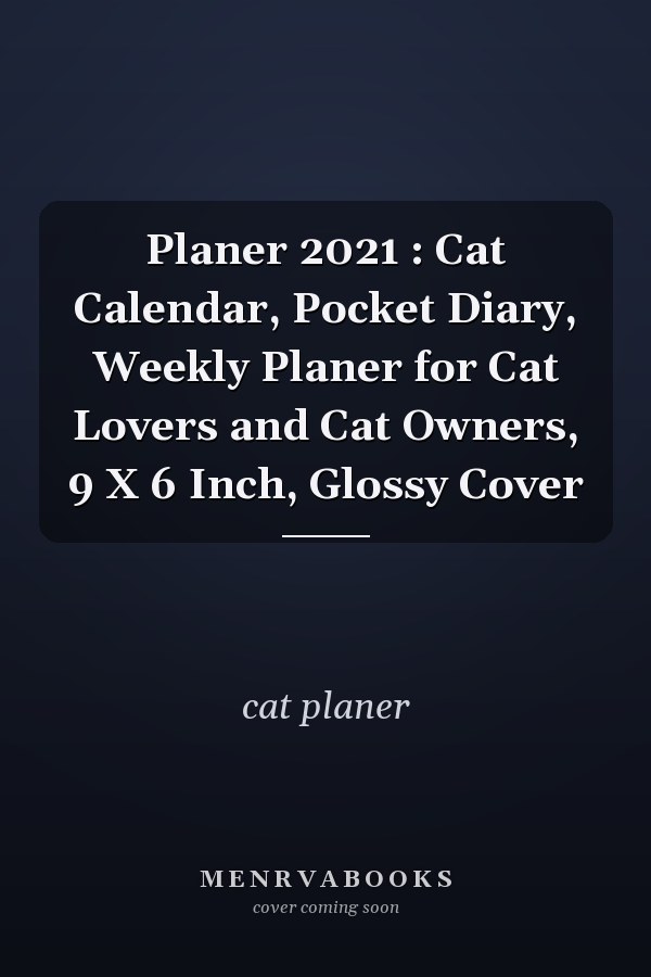 Planer 2021 : Cat Calendar, Pocket Diary, Weekly Planer for Cat Lovers and Cat Owners, 9 X 6 Inch, Glossy Cover
