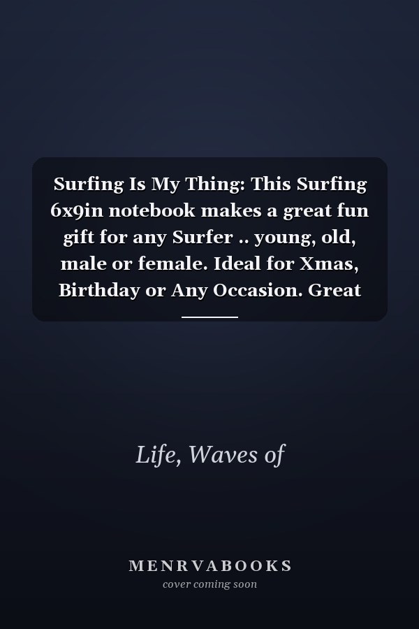 Surfing Is My Thing: This Surfing 6x9in notebook makes a great fun gift for any Surfer .. young, old, male or female. Ideal for Xmas, Birthday or Any Occasion. Great Secret Santa or Stocking Filler.