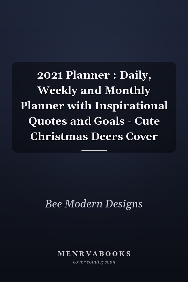 2021 Planner : Daily, Weekly and Monthly Planner with Inspirational Quotes and Goals - Cute Christmas Deers Cover
