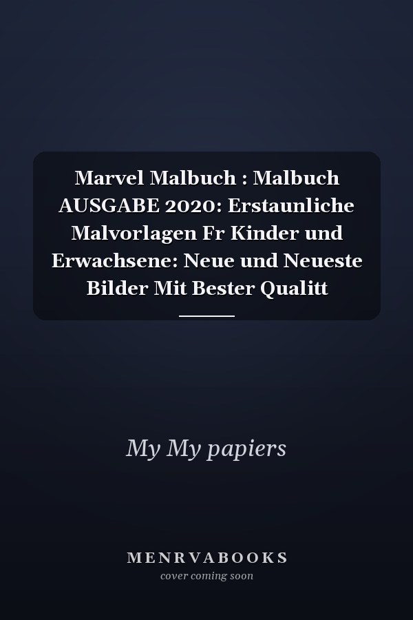 Marvel Malbuch : Malbuch AUSGABE 2020: Erstaunliche Malvorlagen Fr Kinder und Erwachsene: Neue und Neueste Bilder Mit Bester Qualitt