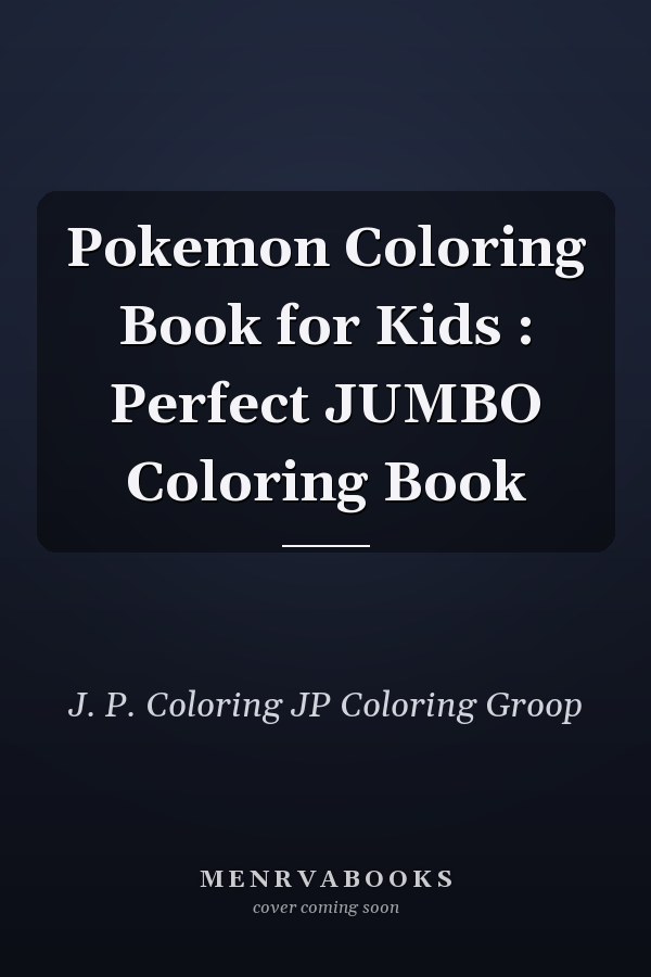 Pokemon Coloring Book for Kids : Perfect JUMBO Coloring Book