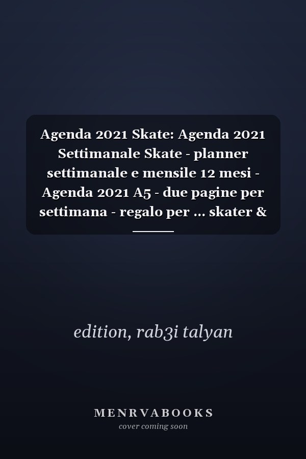 Agenda 2021 Skate: Agenda 2021 Settimanale Skate - planner settimanale e mensile 12 mesi - Agenda 2021 A5 - due pagine per settimana - regalo per ... skater & skateboard lovers (Italian Edition)